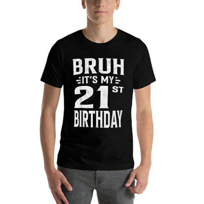 Bruh It's My 21st Birthday - Twenty-First Birthday Party  Affordable Price T-Shirt