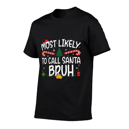 Family Matching Xmas Most Likely to Call Santa Bruh  Classic T-Shirt