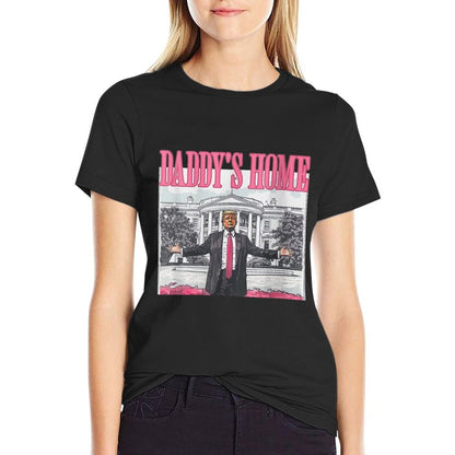 Womens Funny Daddy&#39;s Home Trump Pink 2025 Take America Back 2025  Classic T-Shirt