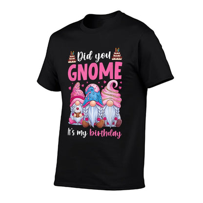 Did You Gnome It&#39;s My Birthday Gnomes Gifts for Women Girls Comfortable T-Shirt