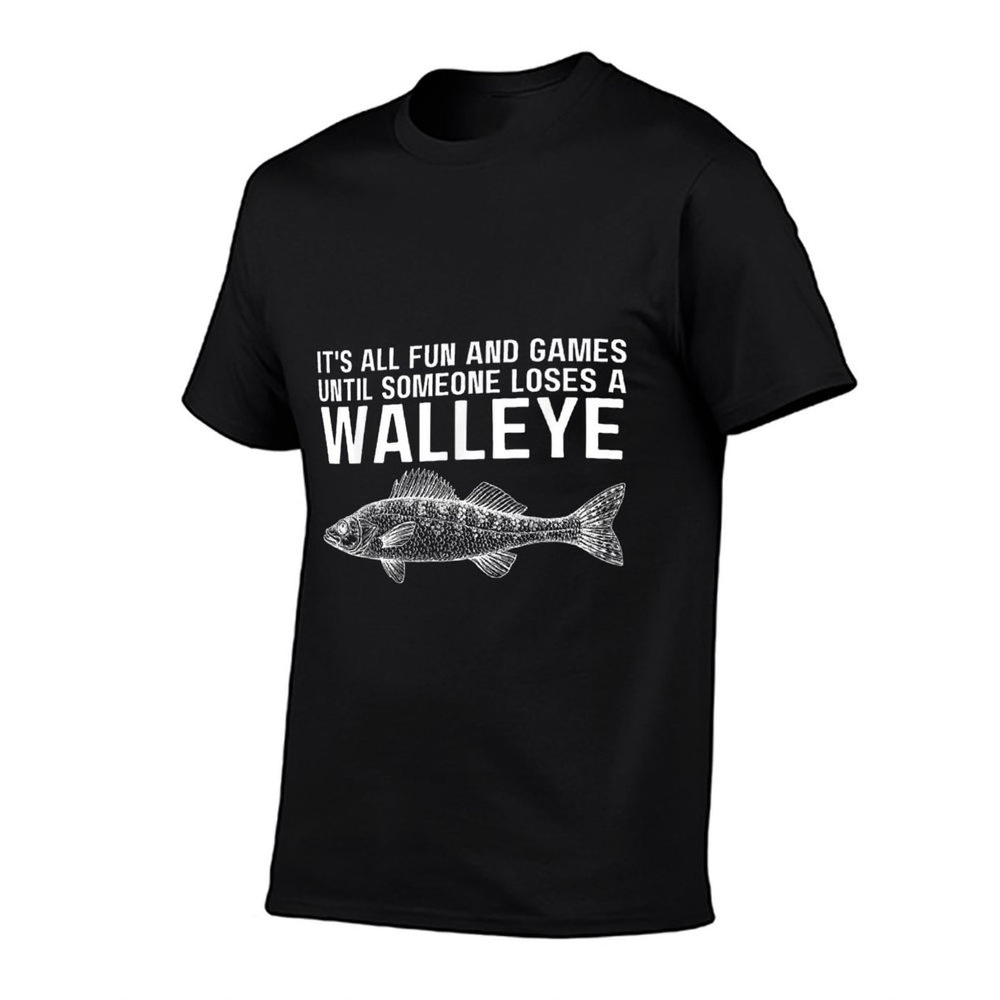 Its All Fun And Games Until Someone Loses A Walleye Fishing  Classic T-Shirt