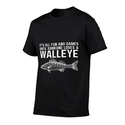 Its All Fun And Games Until Someone Loses A Walleye Fishing  Classic T-Shirt