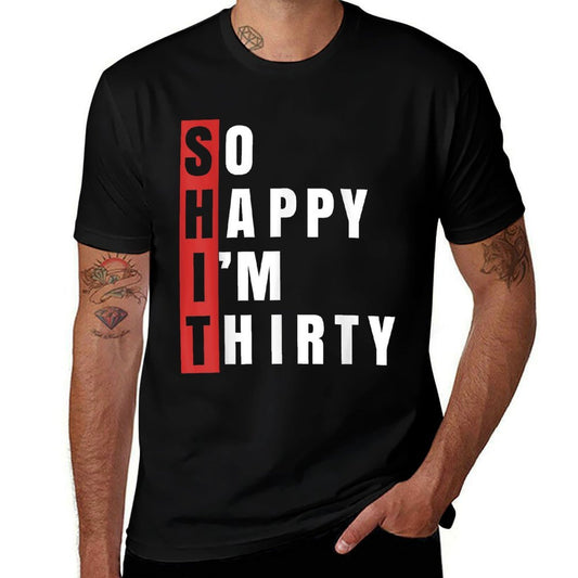 SHIT So Happy I&#39;m Thirty 30th Birthday 30 Years Old Aging  Lightweight T-Shirt