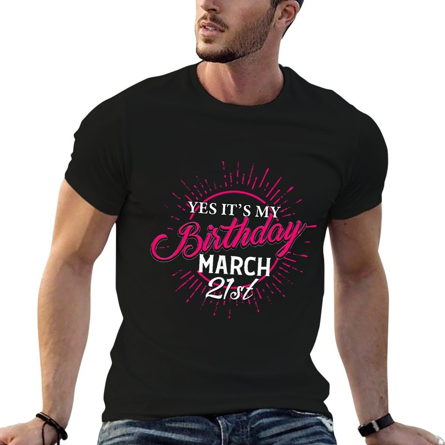 Yes It's My Birthday March 21st Funny Bday Wishes  Wrinkle-resistant T-Shirt
