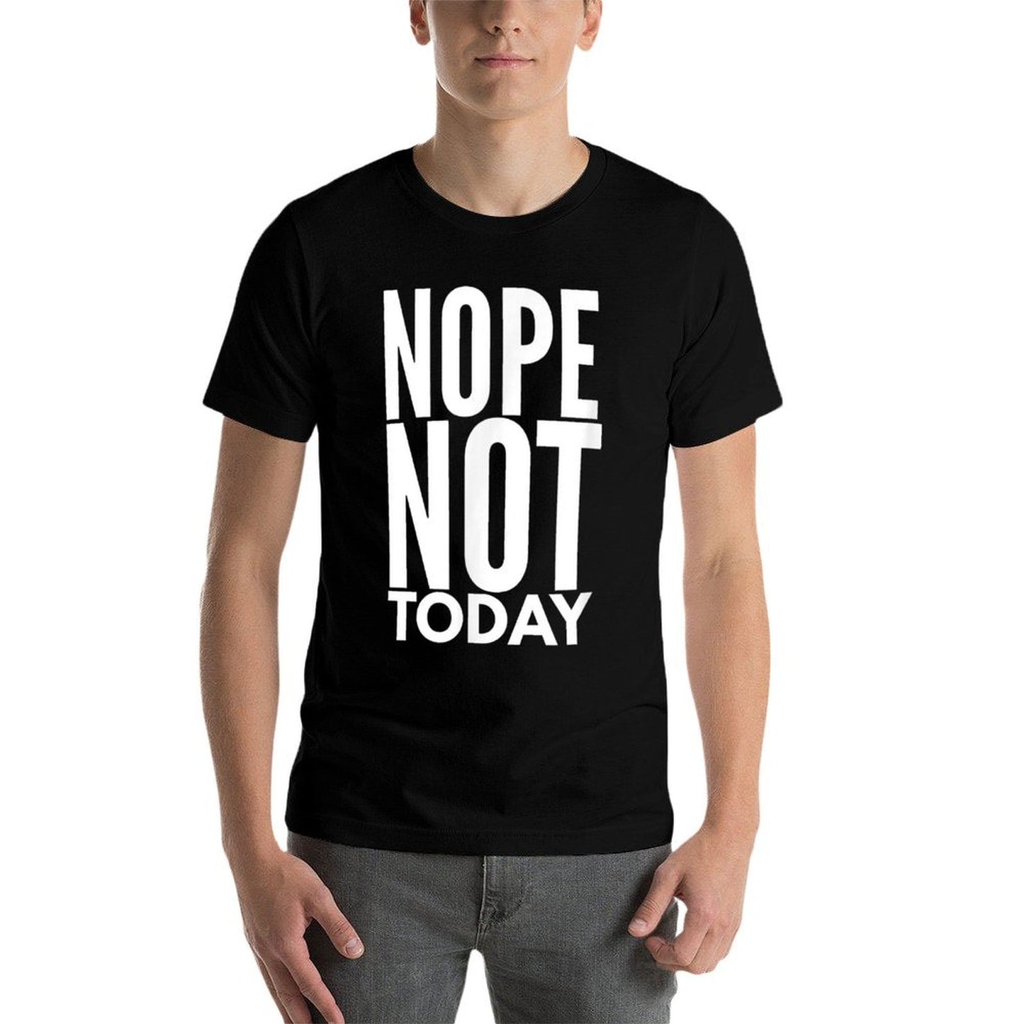 Nope Not Today  Nope Not Today  Fade-proof Color T-Shirt