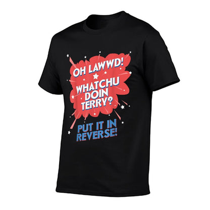 Oh Lawwd! Whatchu Doin Terry Put It In Reverse  Heathered Texture T-Shirt