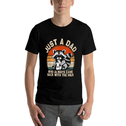 Just A Dad Who Always Came Back Milk Father's Day Raccoon  Relaxed-fit T-Shirt