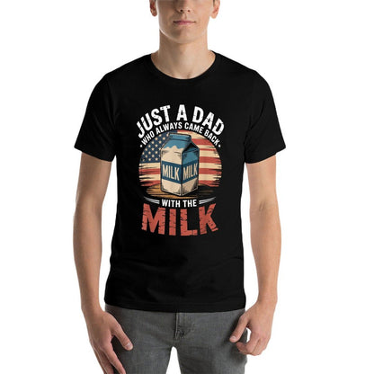 Just A Dad Who Always Came Back With The Milk American  Graphic-printed T-Shirt