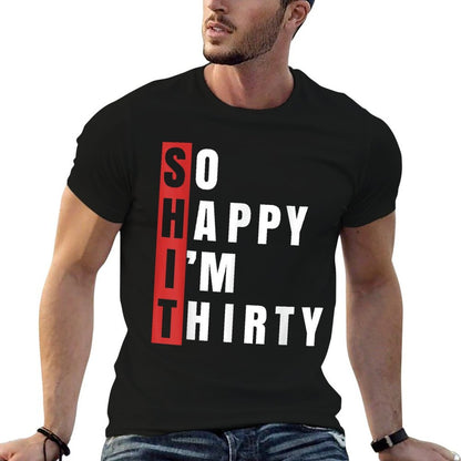 SHIT So Happy I&#39;m Thirty 30th Birthday 30 Years Old Aging  Lightweight T-Shirt