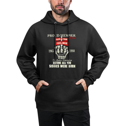 Proud Member Of The Fuck Your Feelings 1965 1980 The Badass Relaxed Fit Hoodie