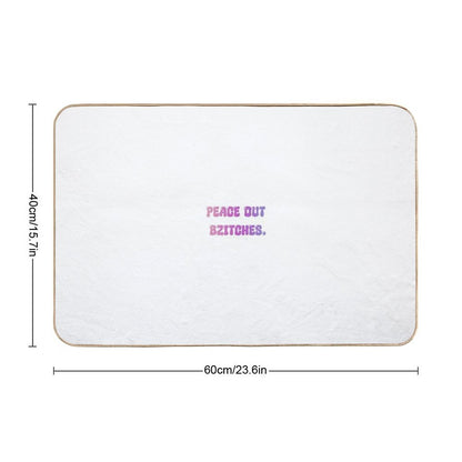 Peace Out Bzitches  Repositionable Bath Mat