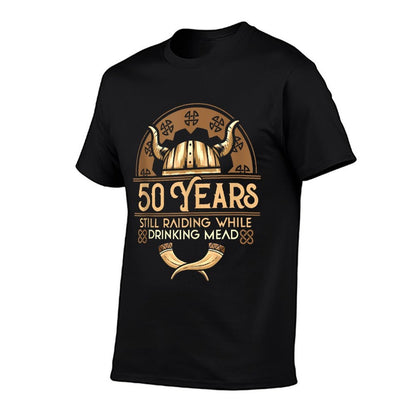 Mens 50 Years Still Raiding While Drinking Mead 50th Birthday  Affordable Price T-Shirt