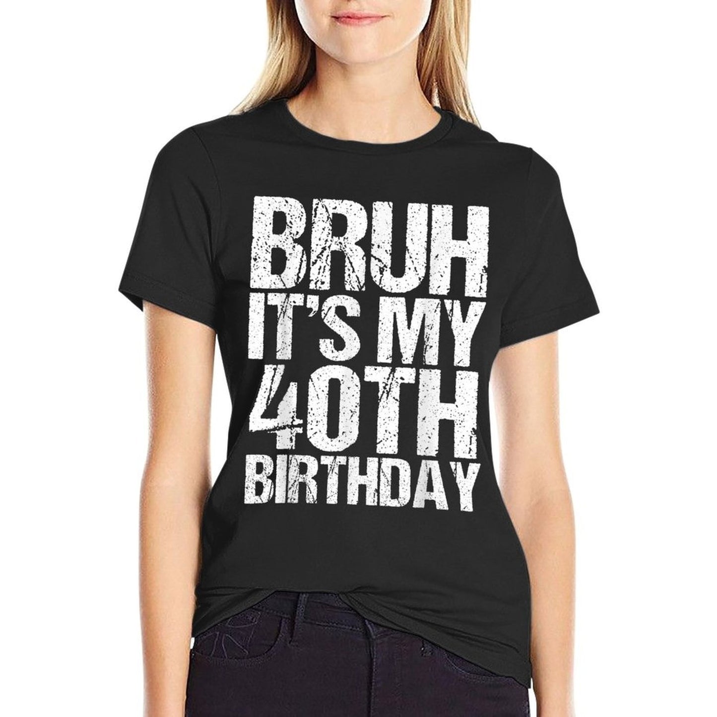 Bruh It's My 40th Birthday Gifts 40 Years Old Birthday  Tagless Design T-Shirt