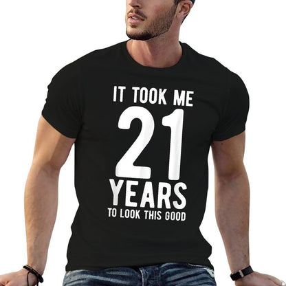 It Took Me 21 Years to Look This Good 21st Birthday  Tagless Design T-Shirt