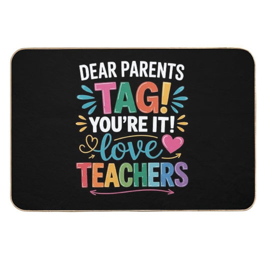 Dear Parents Tag You're It Love Teachers Last Day Of School  Multi-Purpose Bath Mat