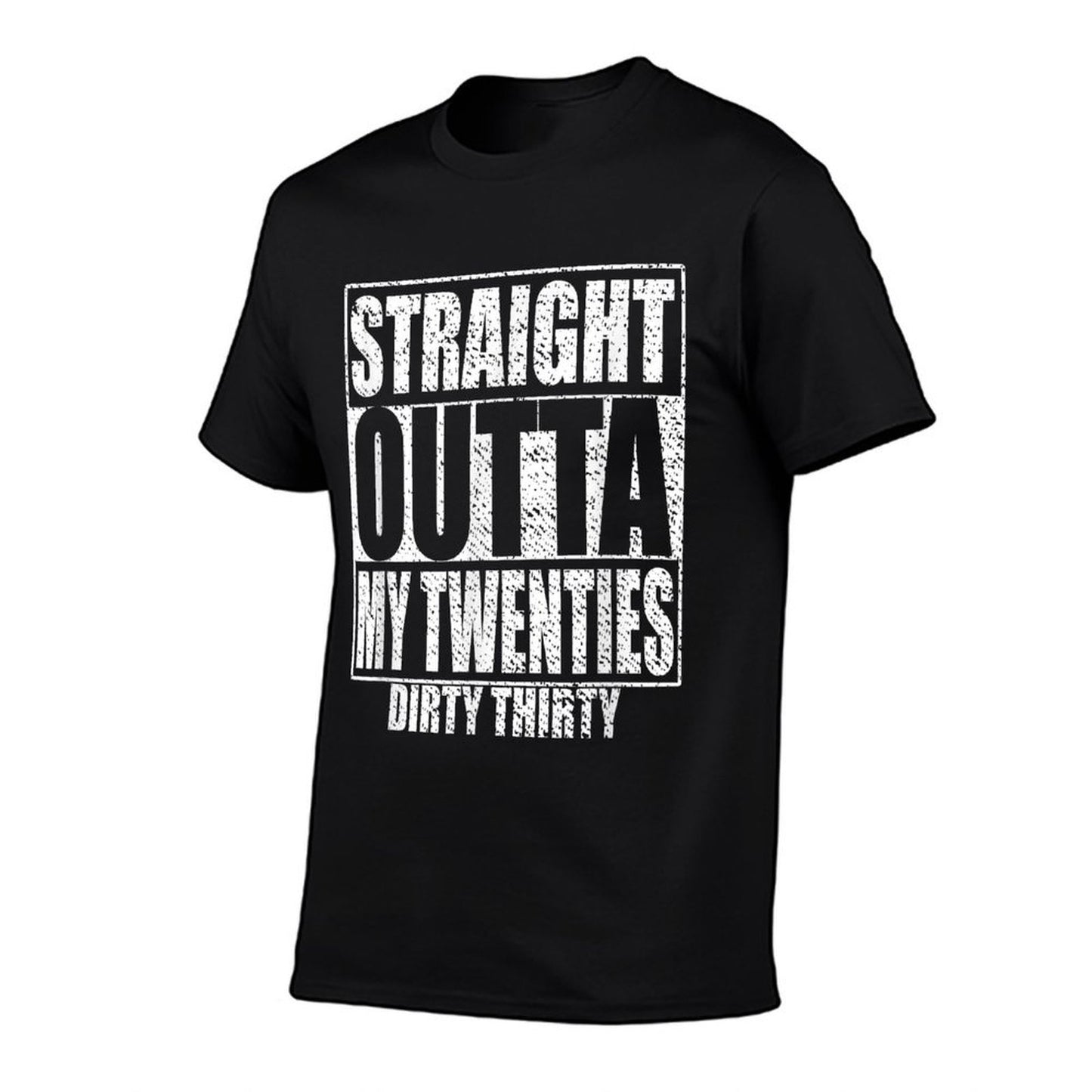 Straight Outta My Twenties 30th Birthday Dirty Thirty  Odor-resistant T-Shirt