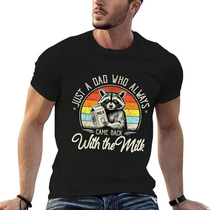 Just A Dad Who Always Came Back with The Milk Fathers Day  Stretchy T-Shirt