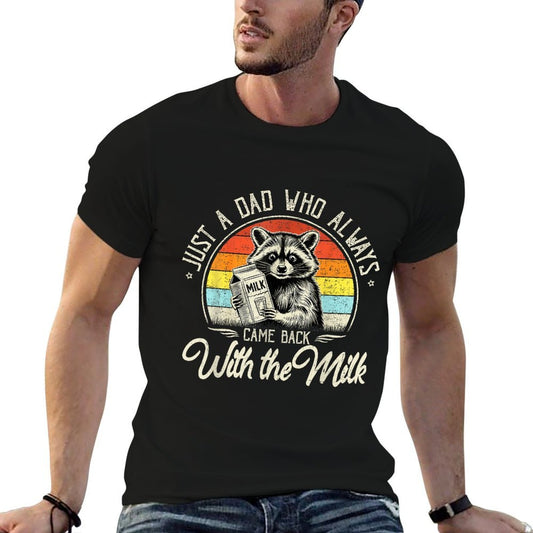 Just A Dad Who Always Came Back with The Milk Fathers Day  Stretchy T-Shirt