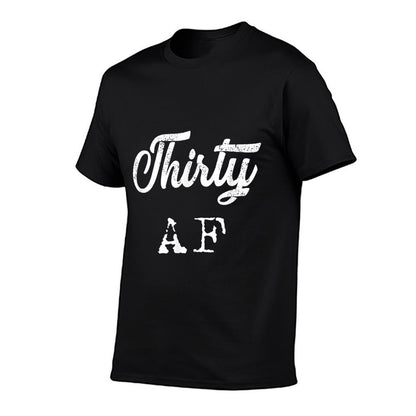 30 AF - 30th Birthday Men Women Thirty AF  Slim-fit Cut T-Shirt