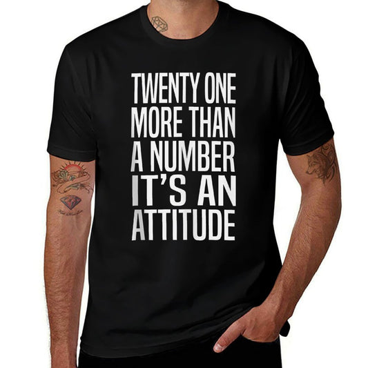 21st Birthday, More Than A Number, It's An Attitude  Versatile T-Shirt