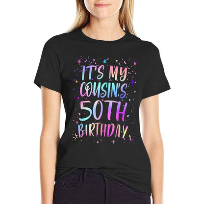 Its My Cousins 50th Birthday Colorful Happy 50 Years Old  Summer-ready Fabric T-Shirt