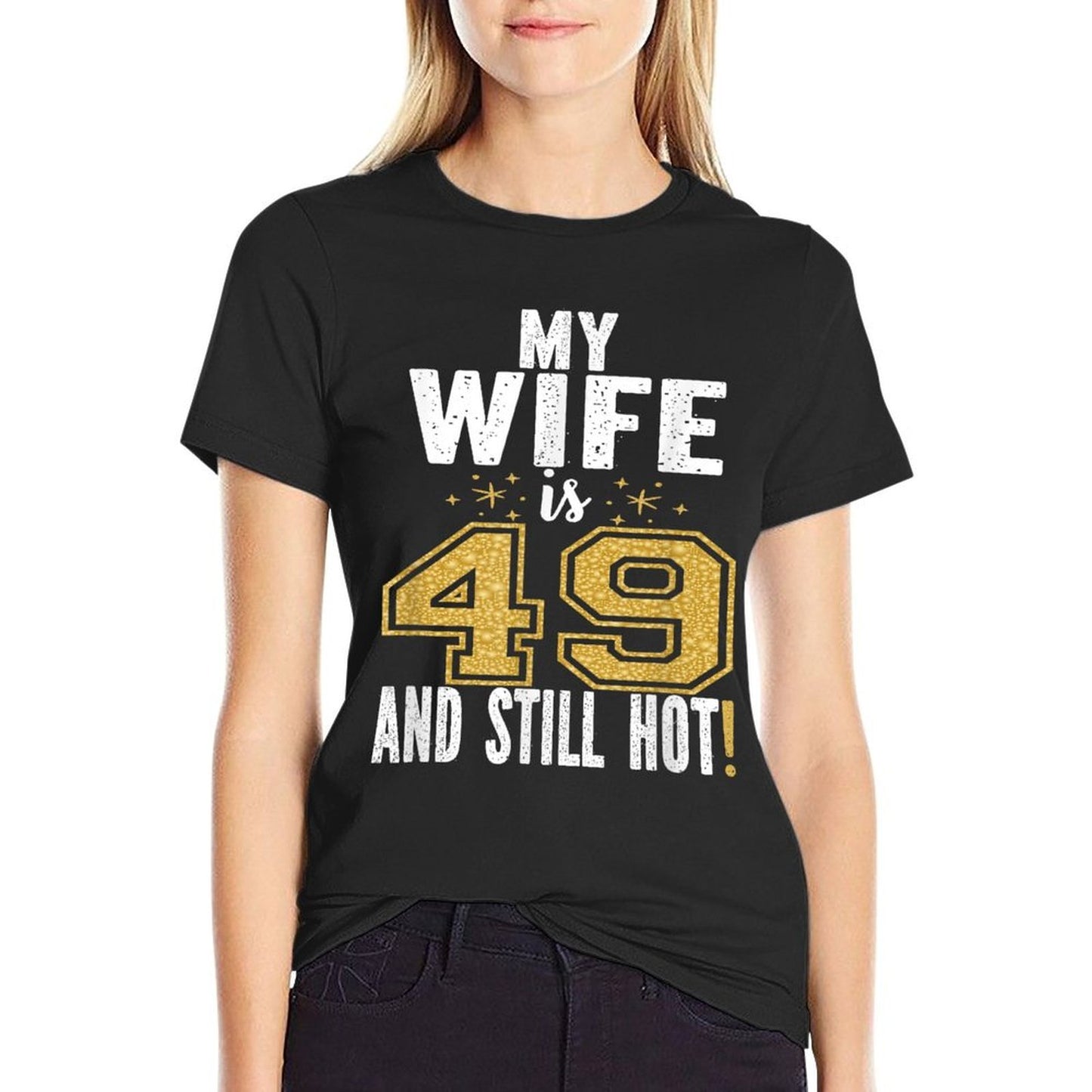 My Wife Is 49 And Still Hot 49th Birthday Gift For Her  Versatile T-Shirt