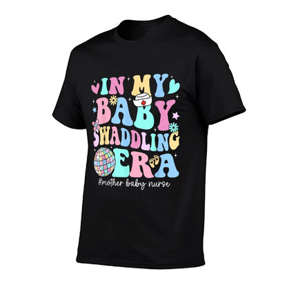 In My Baby Swaddling Era Mother Baby Nurse Postpartum Groovy  Wrinkle-resistant T-Shirt