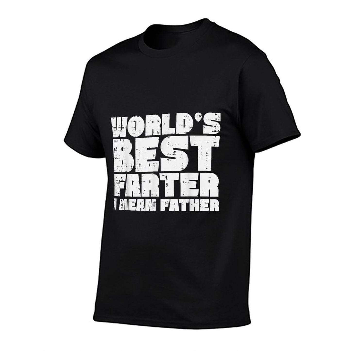 Worlds Best Farter I Mean Father Funny Fathers Day Dad Papa Comfortable T-Shirt