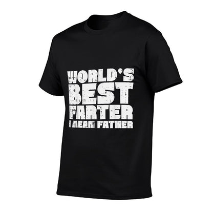 Worlds Best Farter I Mean Father Funny Fathers Day Dad Papa Comfortable T-Shirt