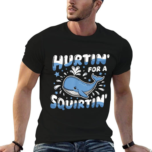 Hurtin For A Squirtin Funny Whale Meme Adult Saying Humor  Stretchy T-Shirt