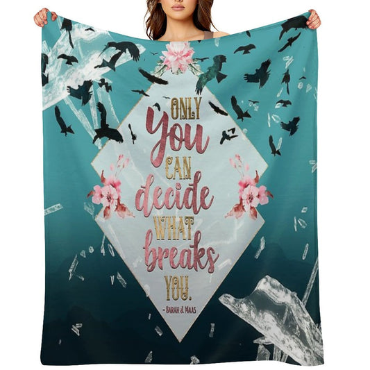 Only You Can Decide What Breaks You Versatility Throw Blanket
