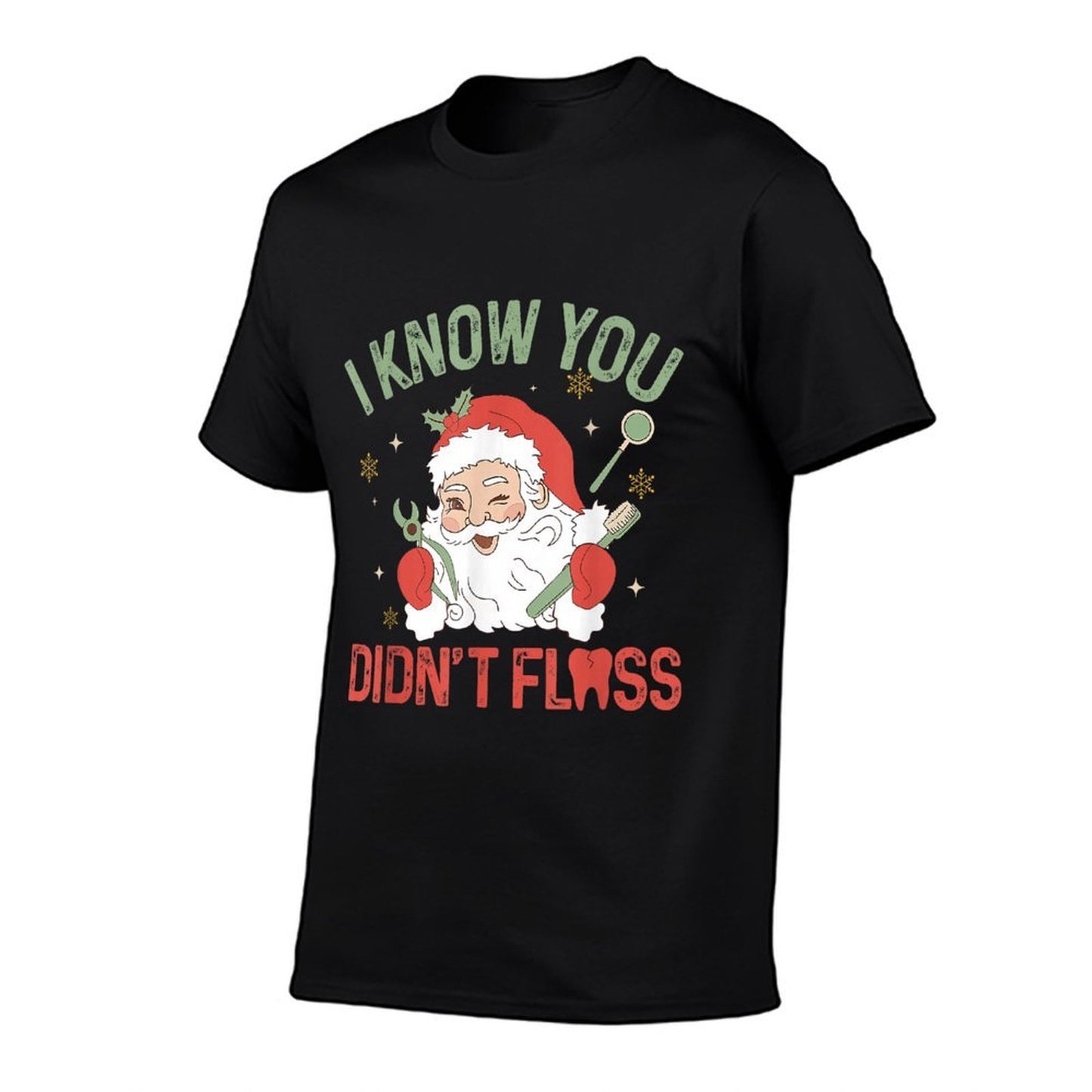 Funny Santa I Know You Didnt Floss Dentist Dental Christmas  High-quality Stitching T-Shirt