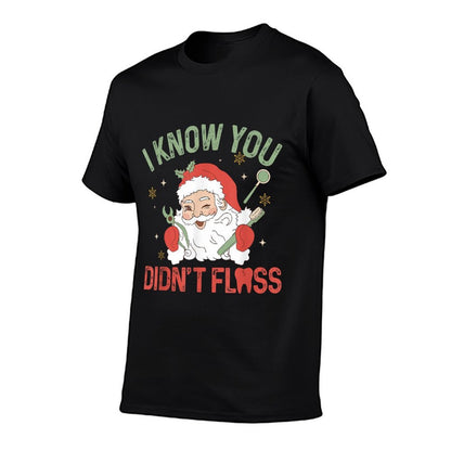 Funny Santa I Know You Didnt Floss Dentist Dental Christmas  High-quality Stitching T-Shirt