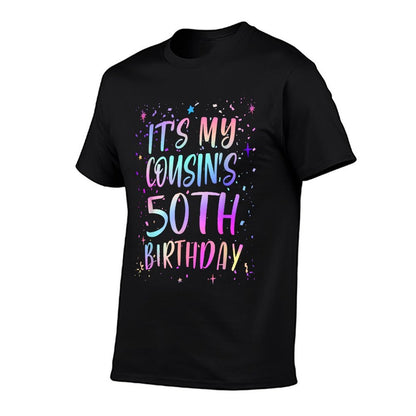 Its My Cousins 50th Birthday Colorful Happy 50 Years Old  Summer-ready Fabric T-Shirt