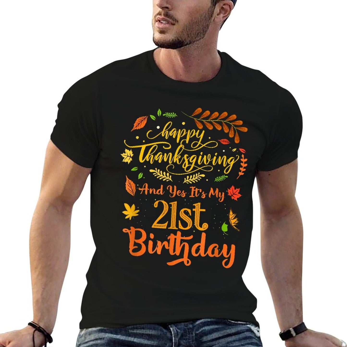 Happy Thanksgiving And Yes It's My 21st Birthday Bday  Graphic-printed T-Shirt