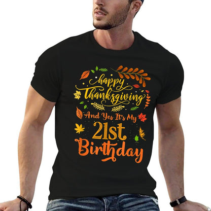 Happy Thanksgiving And Yes It's My 21st Birthday Bday  Graphic-printed T-Shirt