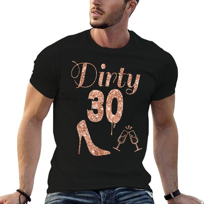 30th Birthday Gift Girly Dirty Thirty 30 Gifts Tshirt  Fade-proof Color T-Shirt