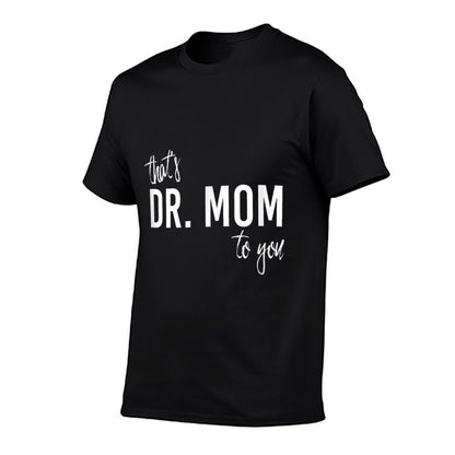 THATS DR. MOM TO YOU - Funny Doctor Mother  Moisture-wicking T-Shirt