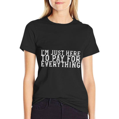 I&#39;m Just Here To Pay For Everything Funny Mom Dad  Vintage-inspired T-Shirt
