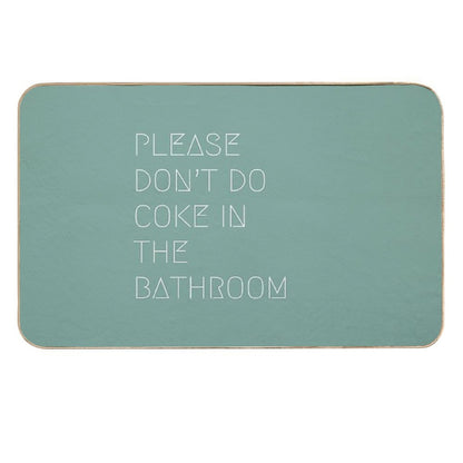 Please Don’t Do Coke In The Bathroom  Toxin-Free Bath Mat
