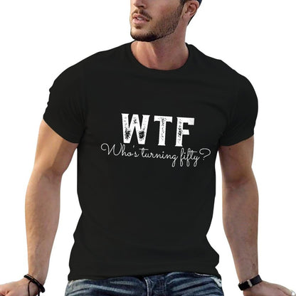 Womens Funny 50th Birthday WTF Who's Turning Fifty  Cotton T-Shirt