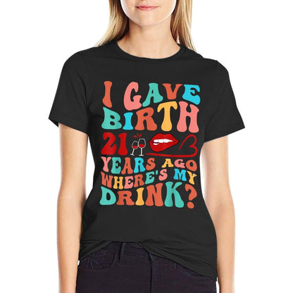 Birthday I Gave Birth 21 Years Ago Where's My Drink For Mom  Rolled Sleeves T-Shirt