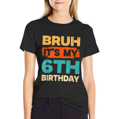 Kids Bruh Its My Boys 6th Birthday 6 Year Old Six BDay  Easy-care T-Shirt