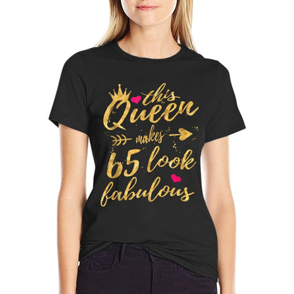 65th Birthday Party Gifts 65 Year Old Women Queen  Easy-care T-Shirt