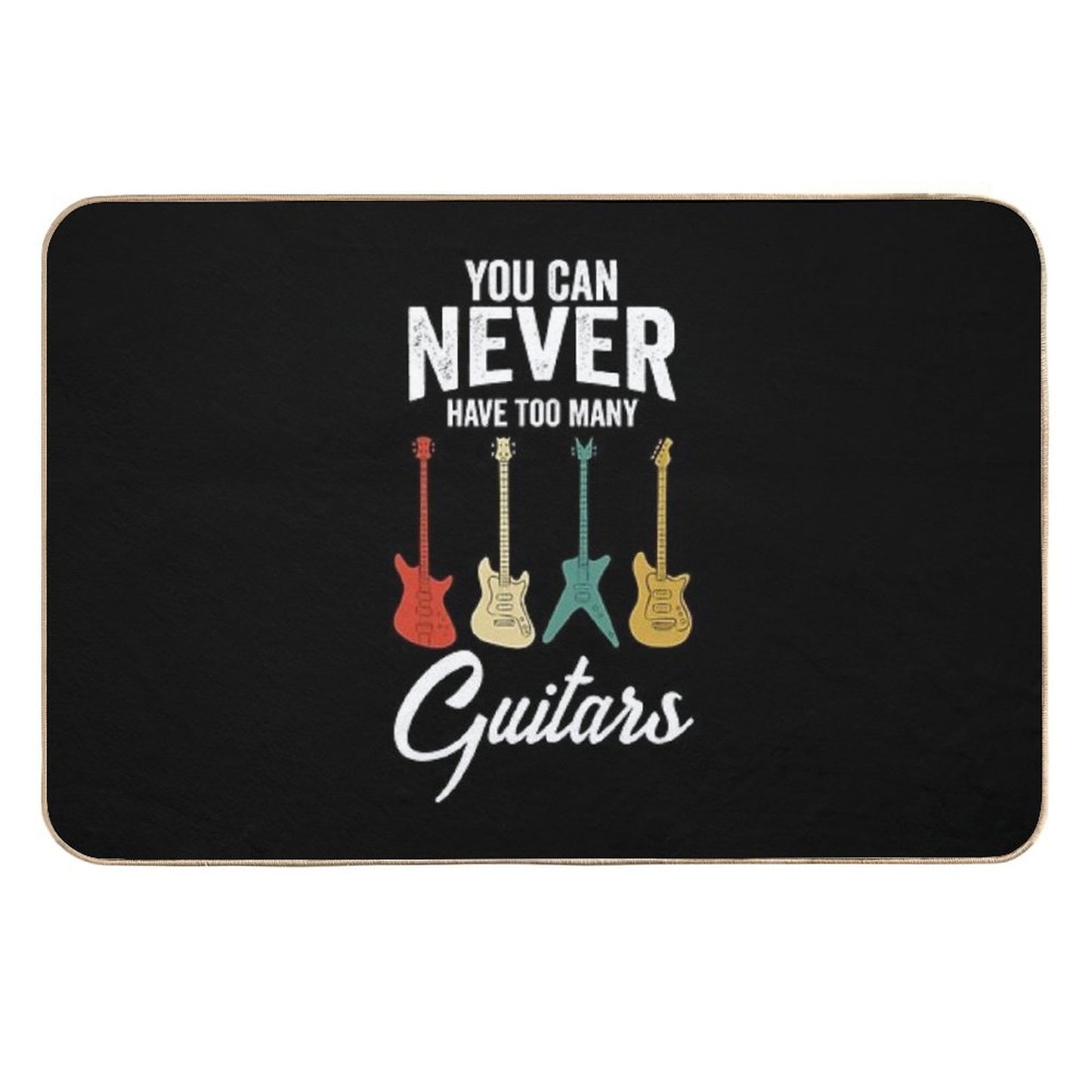 You Can Never Have Too Many Guitars Musician Gift  Versatile Bath Mat