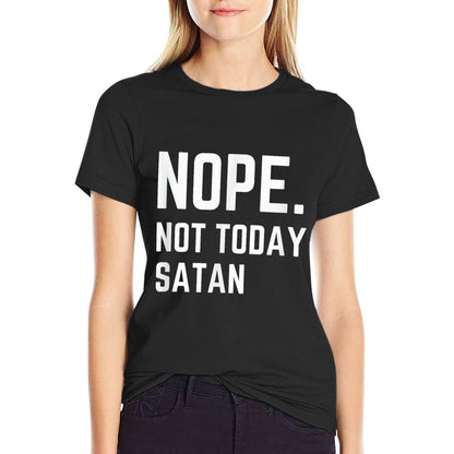 Nope. Not Today Satan Tshirt Not Today Teacher Inspire  Versatile T-Shirt