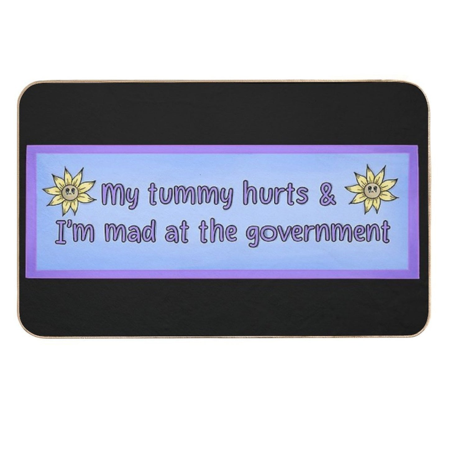 My Tummy Is Upset And I’m Mad at The Government  Odorless Bath Mat