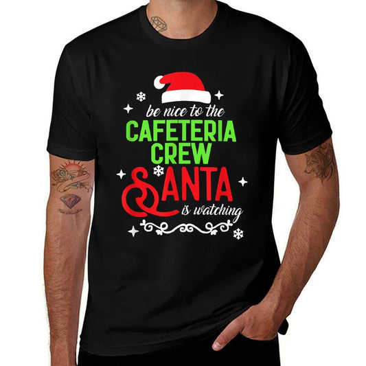 Be Nice To The Cafeteria Crew Santa Is Watching Christmas  Tagless Design T-Shirt