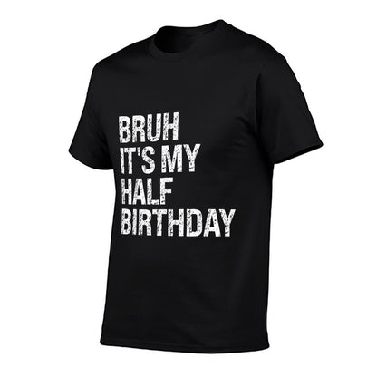 Bruh It's My Half Birthday Happy 12 Year Old Crown Outfits  Quick-drying T-Shirt