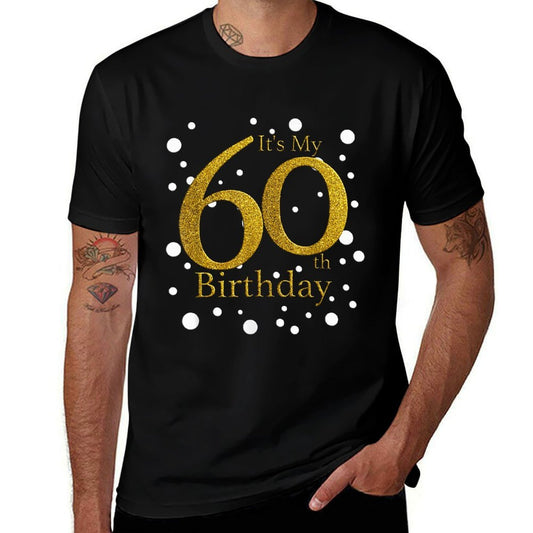 Its My 60th Birthday Funny Happy 60 Year Old Birthday  Durable T-Shirt